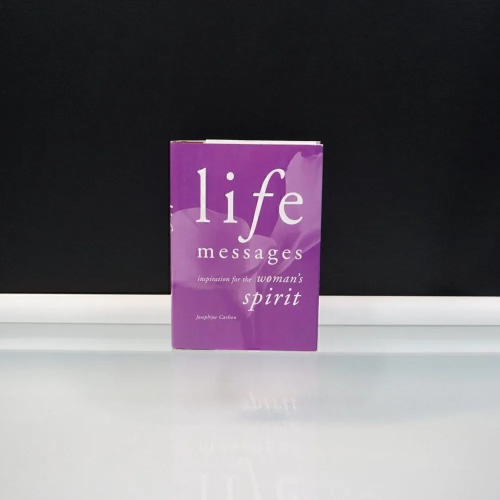 Life Messages Inspiration For The Woman's Spirit by Josephine Carlton 2002 HC